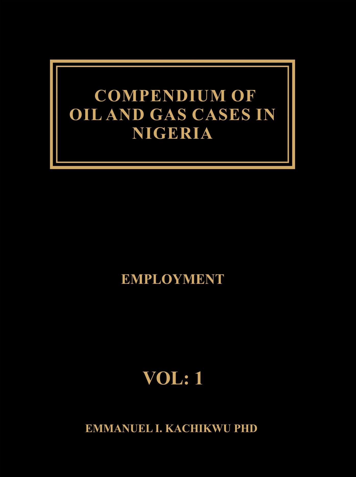 Compendium of Oil and Gas Cases in Nigeria, Volume 1: Employment