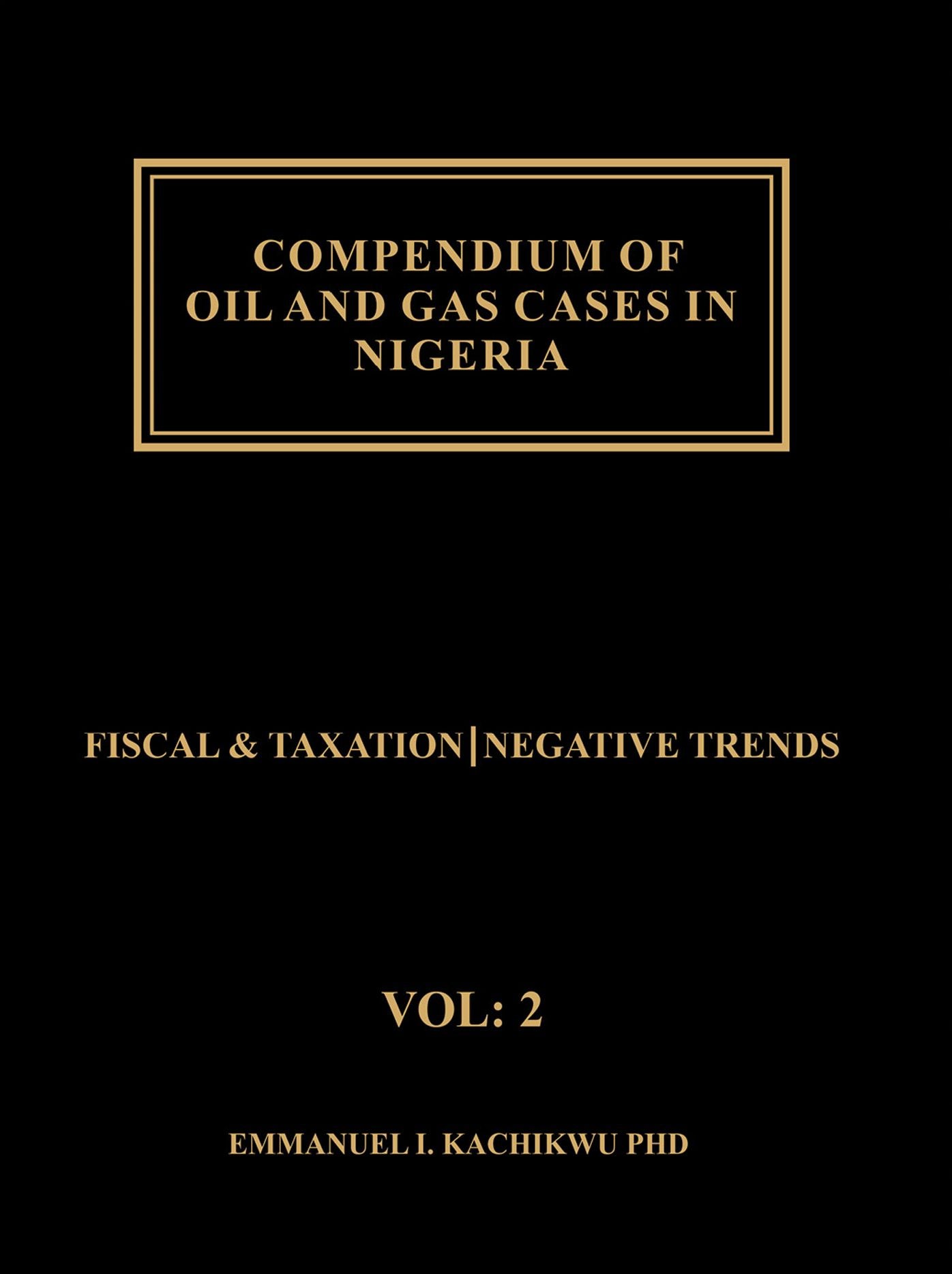 Compendium of Oil and Gas Cases in Nigeria, Volume 2: Fiscal Issues - Negative Trends