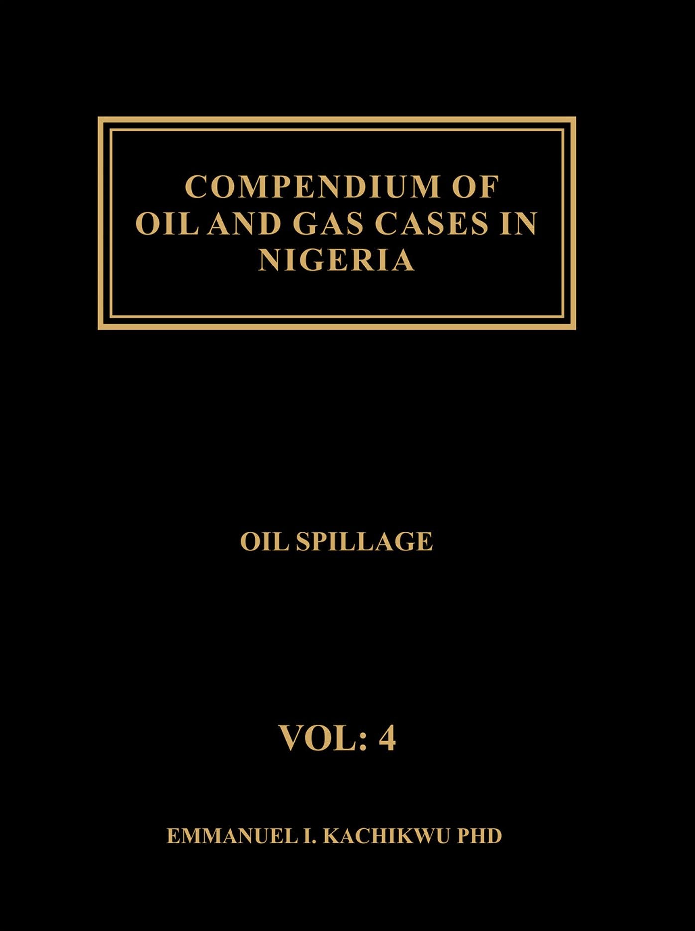 Compendium of Oil and Gas Cases in Nigeria, Volume 4: Oil Spillage