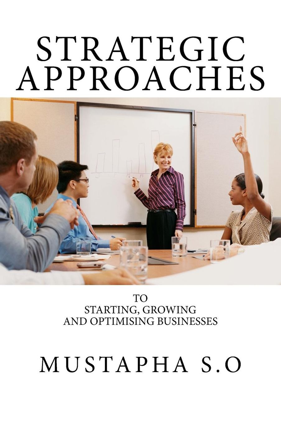 Strategic Approaches To Starting, Growing & Optimising Businesses: Exploring the power of innovation