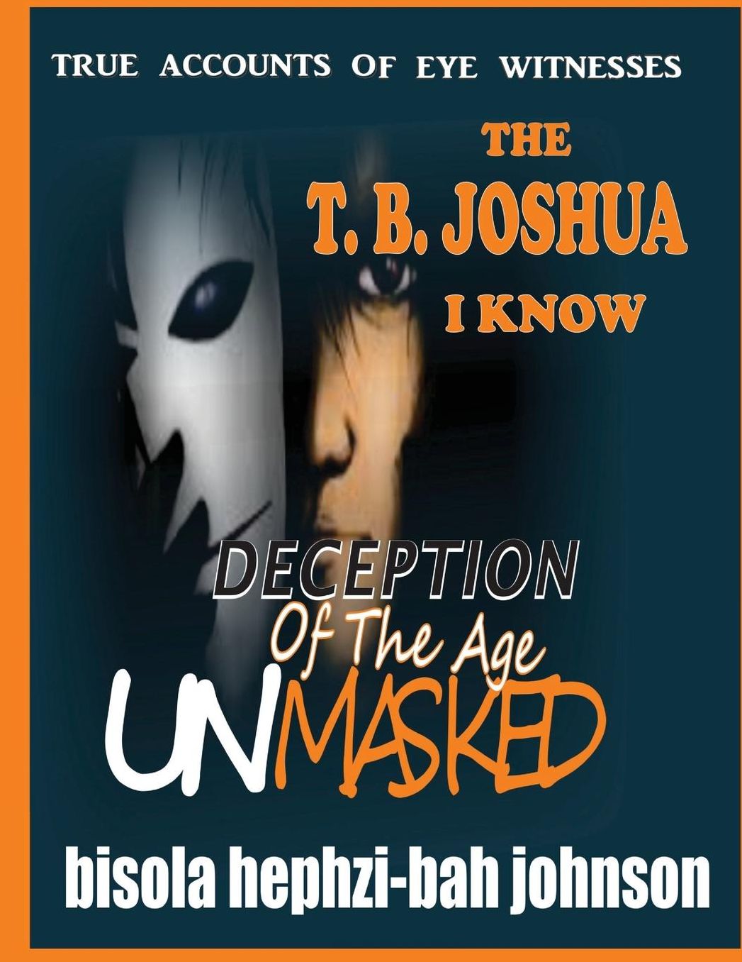 THE T.B. JOSHUA I Know: Deception Of The Age Unmasked