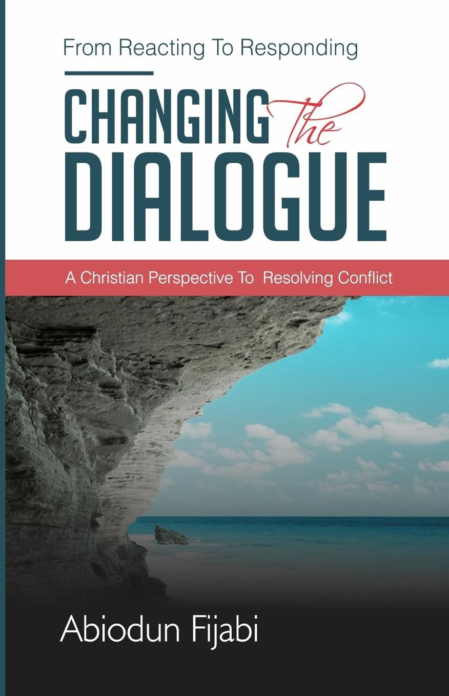 Changing The Dialogue: A Christian View of Conflict Resolution