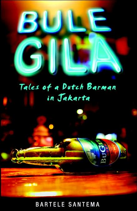 Bule Gila: Tales of a Dutch Barman in Jakarta