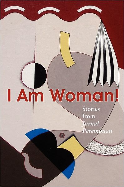 I Am Woman!: Stories from Jurnal Perempuan