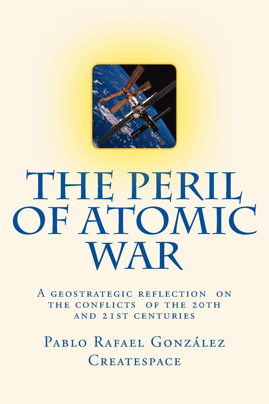 The Peril of Atomic War: A geostrategic reflection on the conflicts of the 20th and 21st centuries