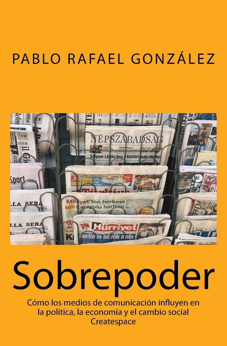 Sobrepoder: Cómo los medios de comunicación influyen en la política, la economía y el cambio social