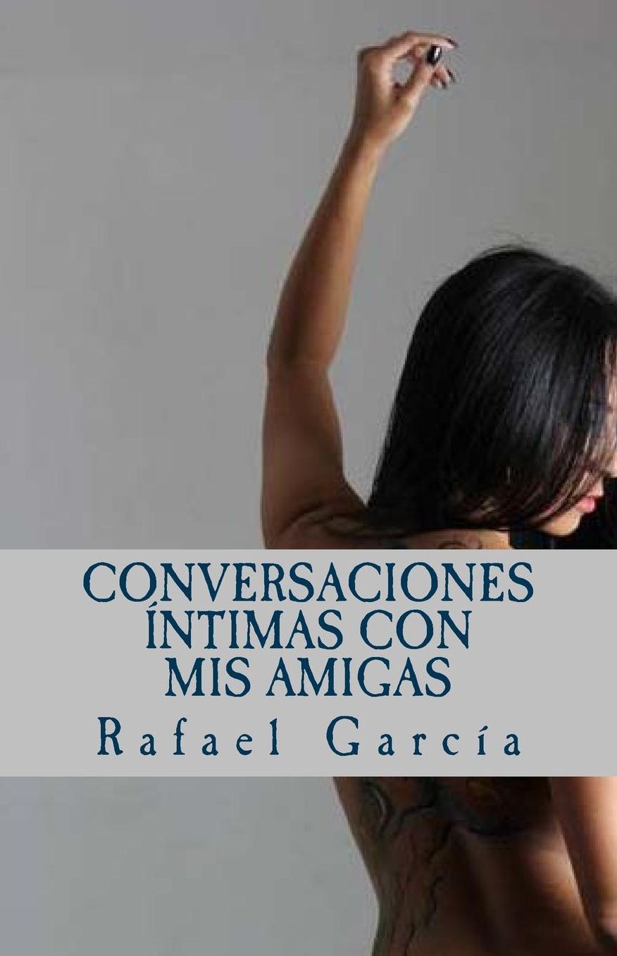 Conversaciones ntimas con mis amigas: Las voces femeninas de la intimidad