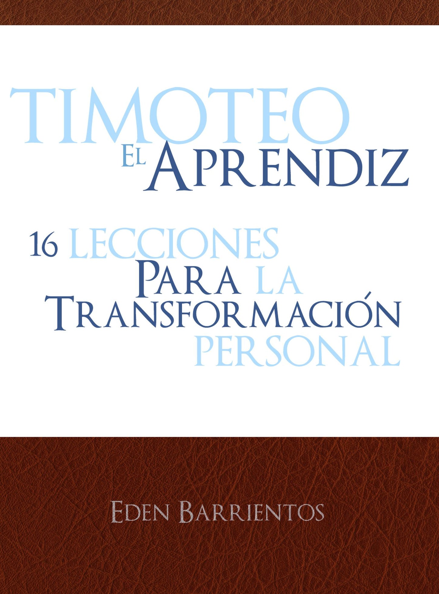 Timoteo el aprendiz, 16 lecciones para la transformación personal
