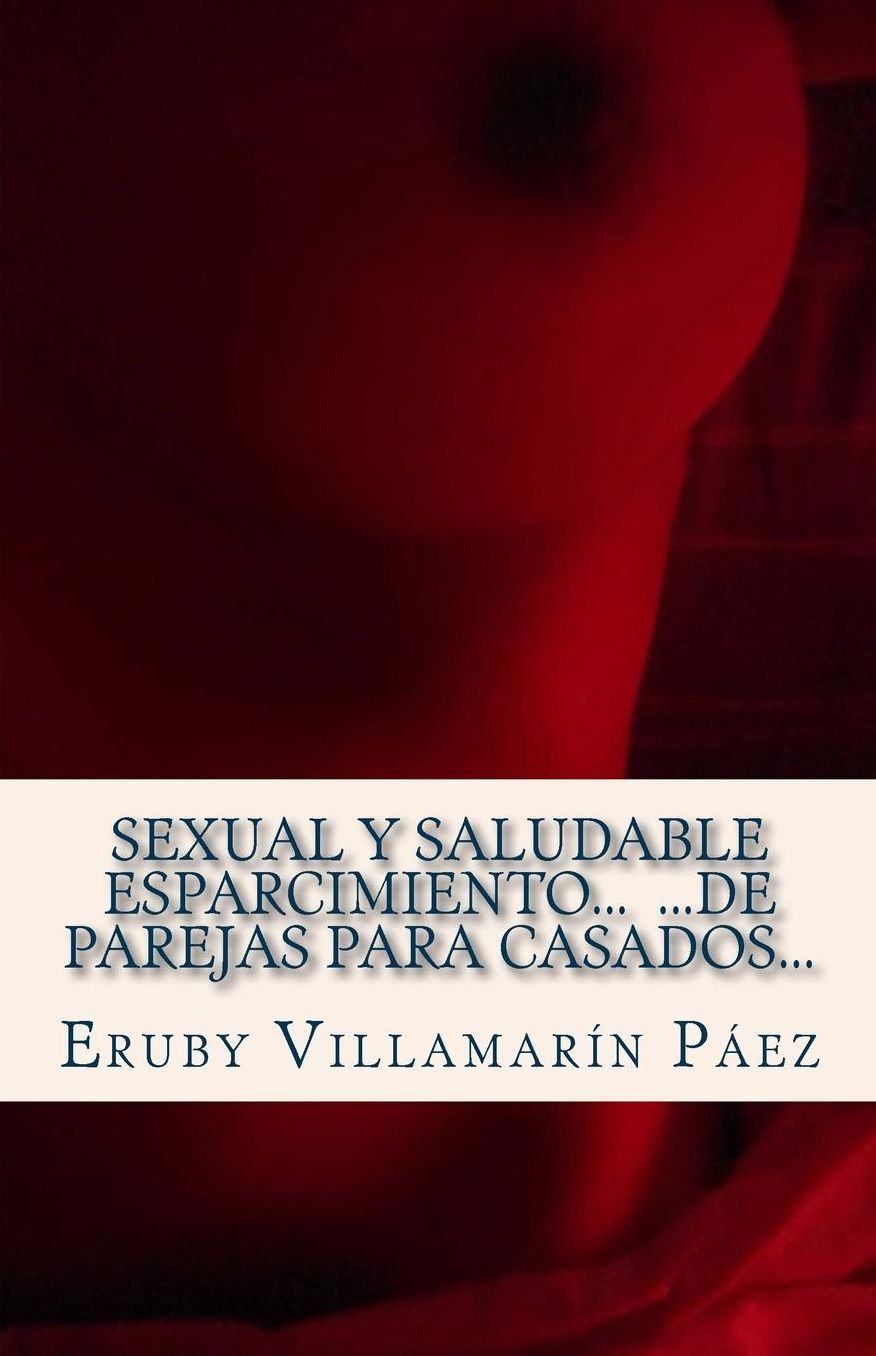 Sexual y Saludable Esparcimiento... ...de parejas para casados...