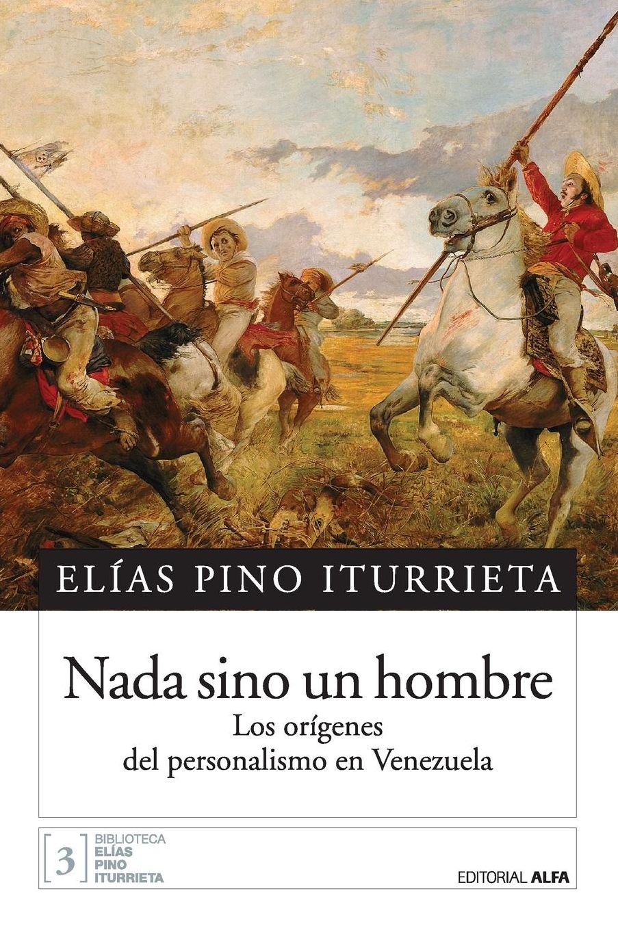 Nada sino un hombre: Los orígenes del personalismo en Venezuela