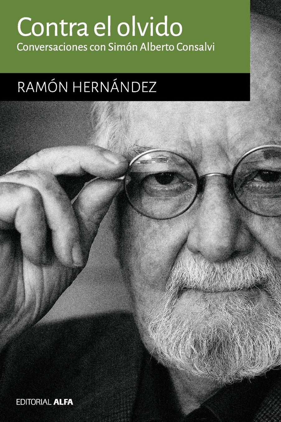 Contra el olvido: Conversaciones con Simón Alberto Consalvi