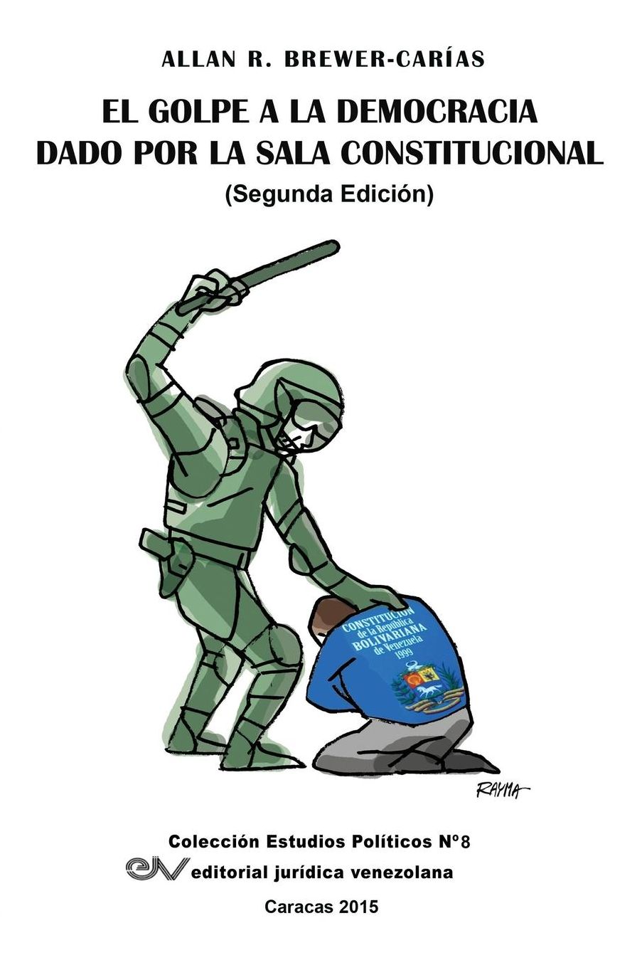 El Golpe a la Democracia Dado Por La Sala Constitucional (Segunda edici n)