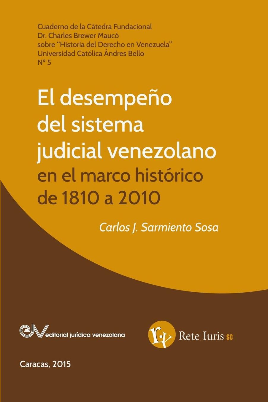 EL DESEMPE O DEL SISTEMA JUDICIAL VENEZOLANO EN EL MARCO HIST RICO DE 1810 A 2010