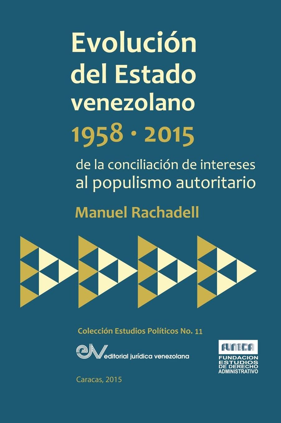 EVOLUCI N DEL ESTADO VENEZOLANO 1958-2015. De la conciliaci n de intereses al populismo autoritario