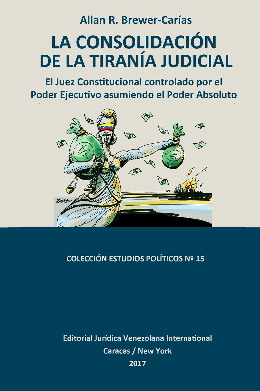LA CONSOLIDACIÓN DE LA TIRANÍA JUDICIAL.: El Juez Constitucional controlado por el Poder Ejecutivo asumiendo el Poder Absoluto
