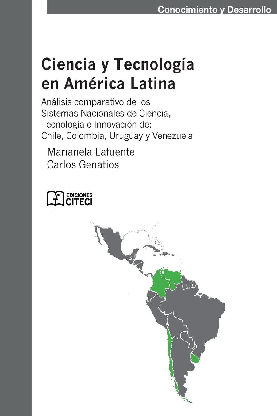 Ciencia y tecnologia en America latina: Análisis comparativo de los sistemas nacionales de ciencia, tecnología e innovación en Chile, Colombia, Uruguay y Venezuela