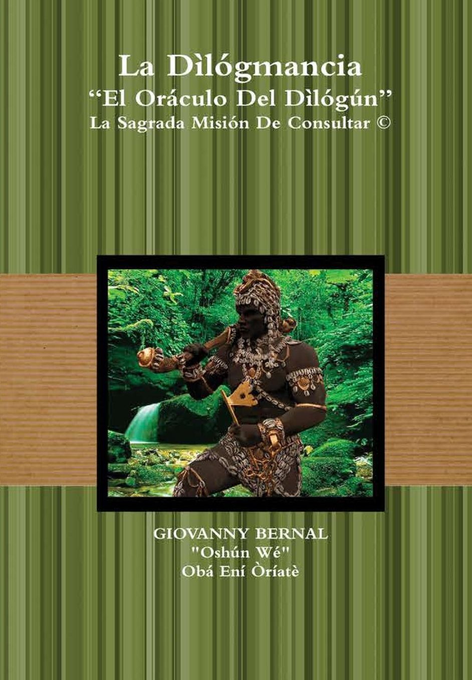 La Dìlógmancia "El Oráculo Del Dìlógún" La Sagrada Misión De Consultar
