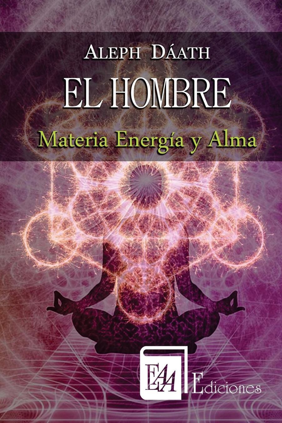 El Hombre: Materia Energia y Alma
