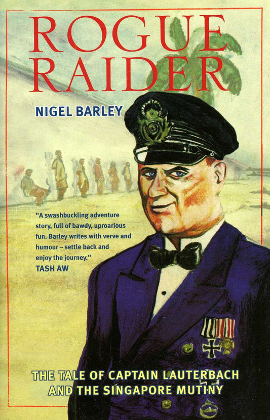 Rogue Raider: The Tale of Captain Lauterbach and the Singapore Mutiny
