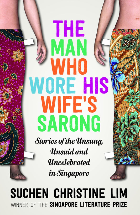 The Lies That Build a Marriage: Stories of the Unsung, Unsaid and Uncelebrated in Singapore