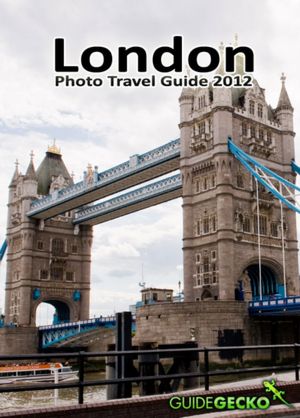 London Photo Travel Guide 2012: Enjoy London and Take Great Photos
