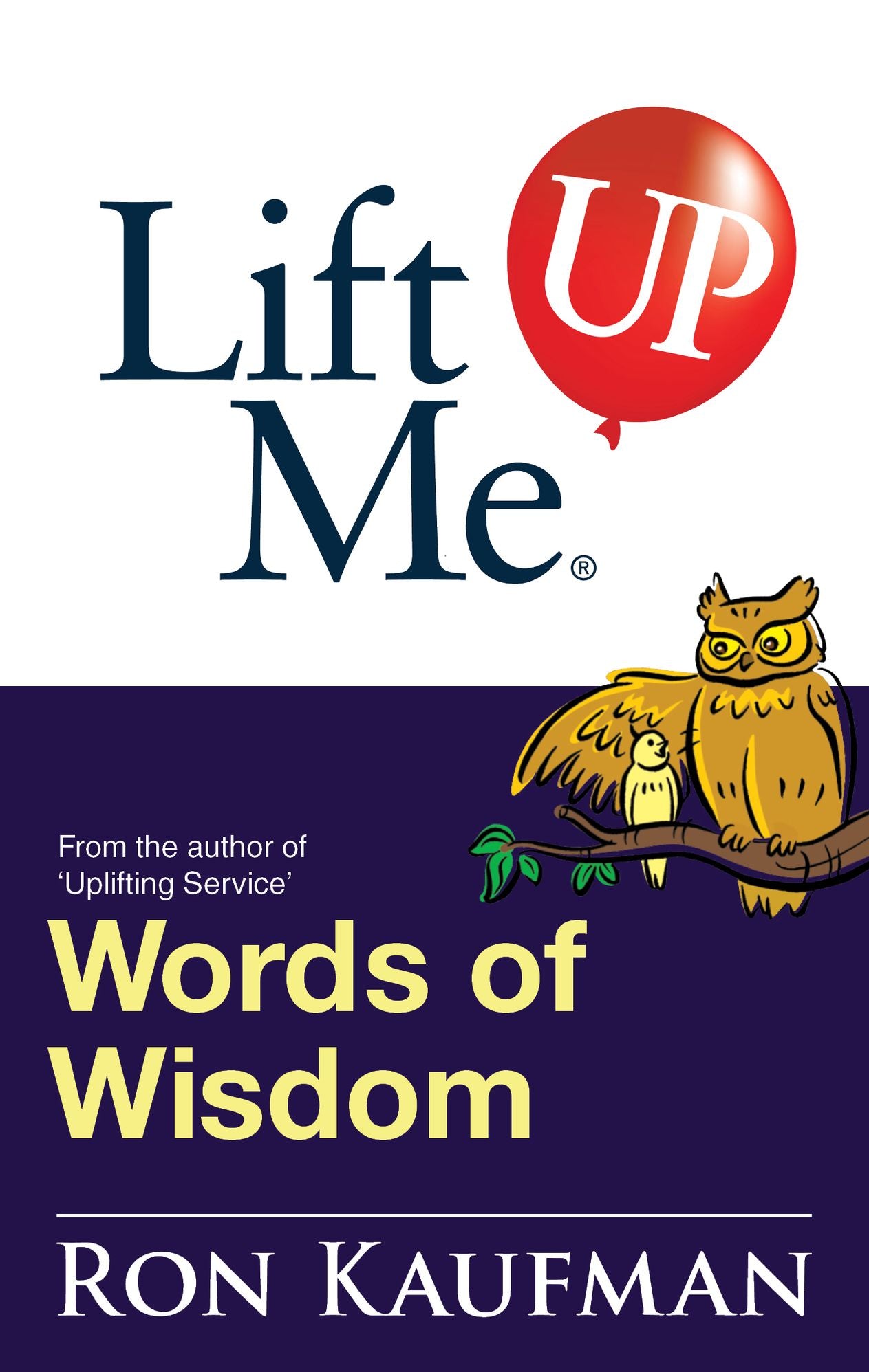 Lift Me UP! Words of Wisdom: Remarkable Quotes and Heart-Filled Notes to Open Up Your Mind!