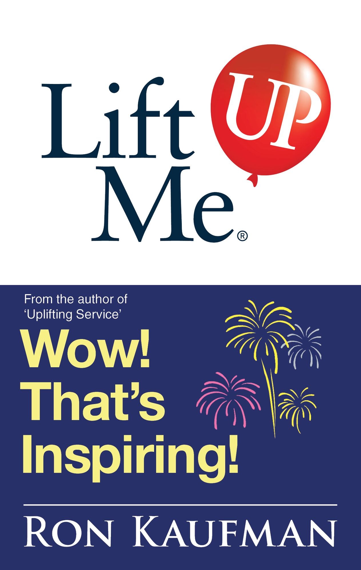 Lift Me UP! Wow Thats Inspiring: Sparkling Quotes and Brilliant Notes to Lift Your Spirits Higher!