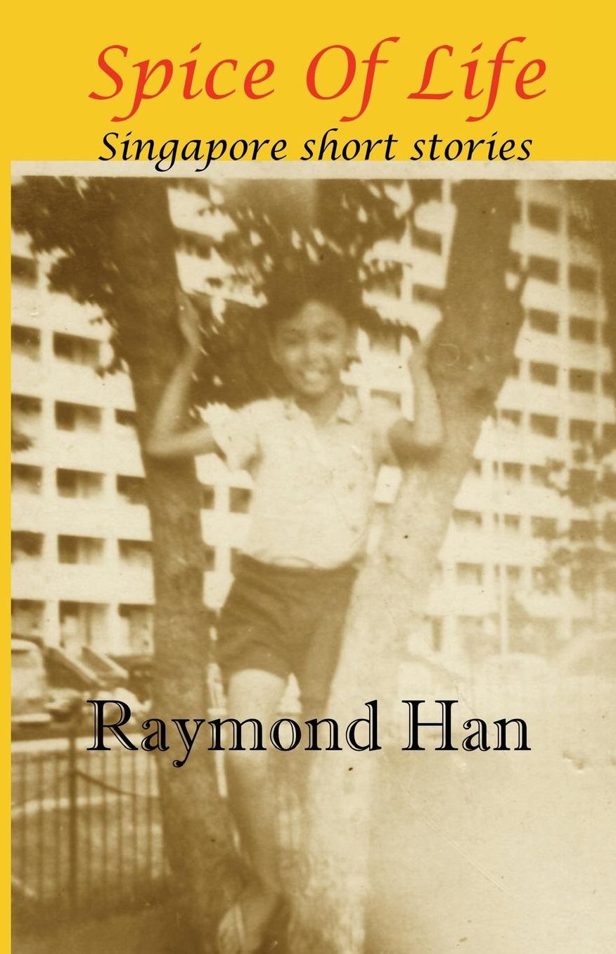 Spice Of Life: Singapore Short Stories