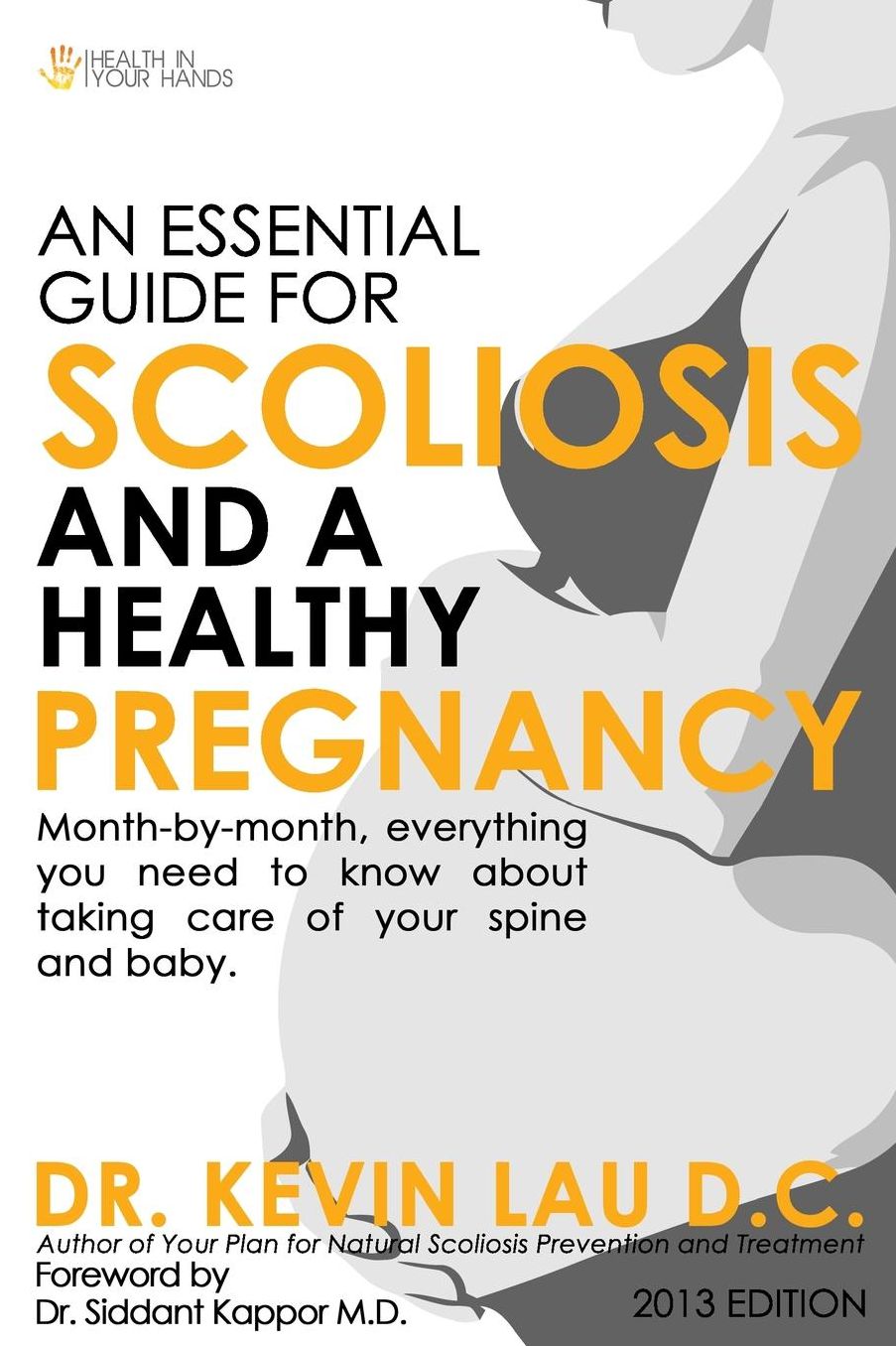 An Essential Guide for Scoliosis and a Healthy Pregnancy (2nd Edition): Month-By-Month, Everything You Need to Know about Taking Care of Your Spine a