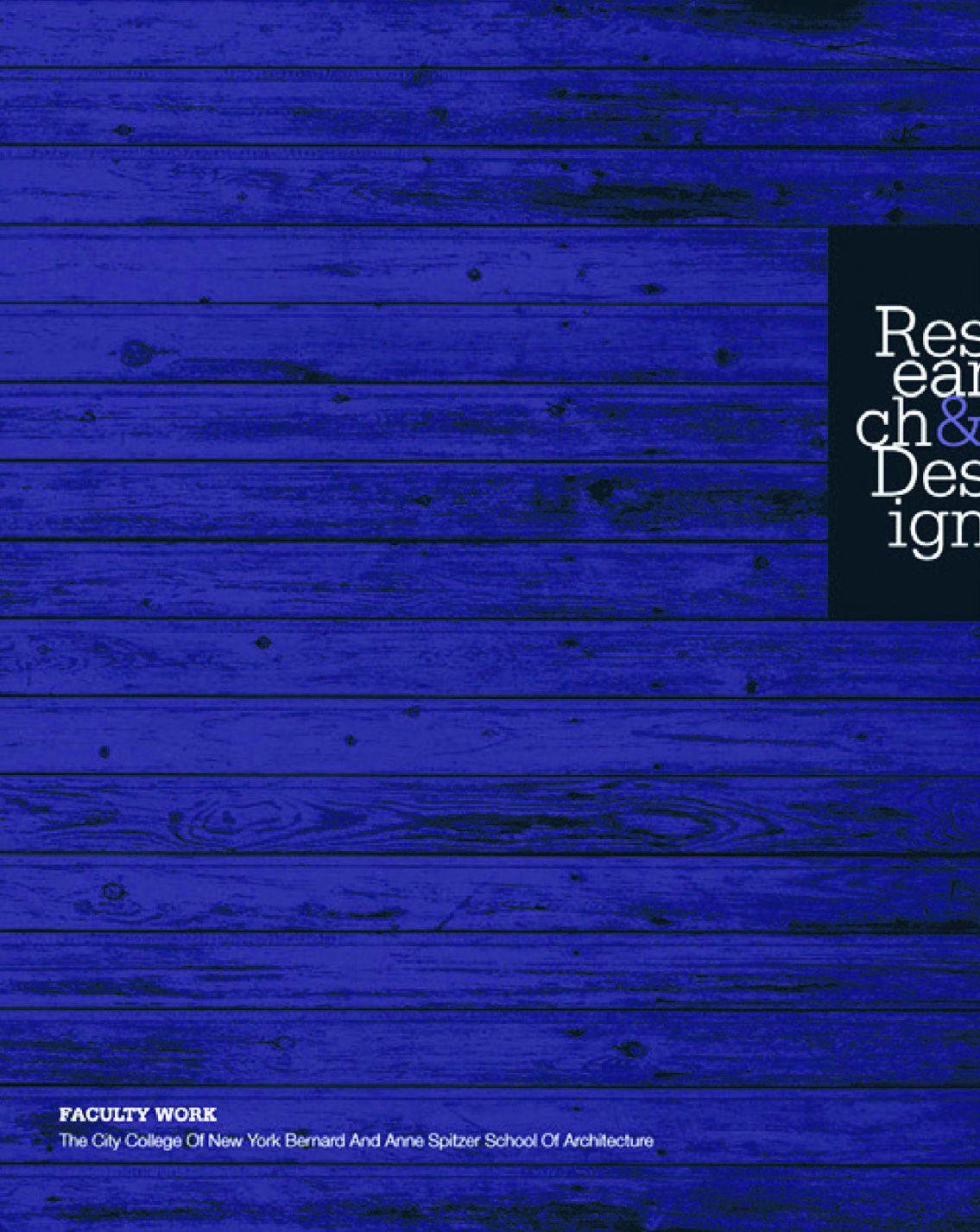 Research and Design: Faculty Work, the City College of New York, Bernard and Anne Spitzer School of Architecture