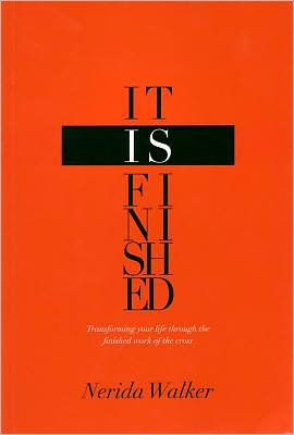 It Is Finished: Transforming Your Life through the Finished Work of The Cross