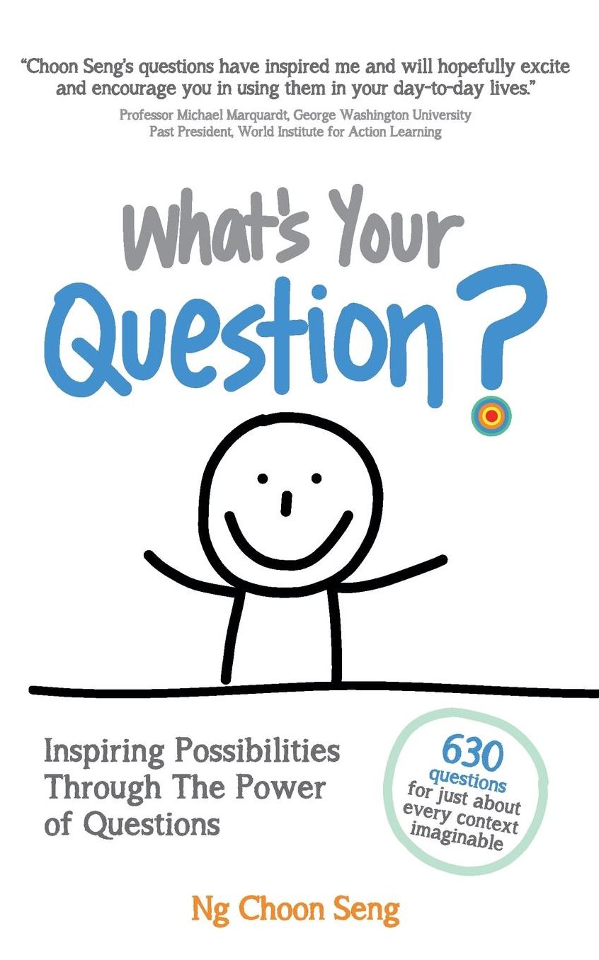 What's Your Question?: Inspiring Possibilities Through The Power of Questions
