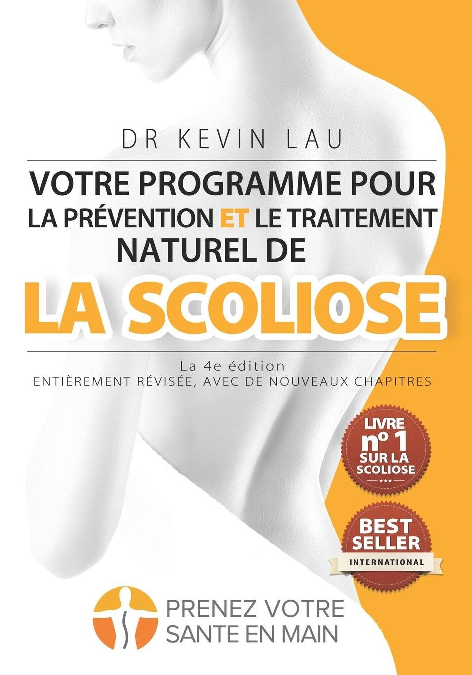 Votre programme pour la prévention et le traitement naturel de la scoliose (La 4e édition): Le programme et le manuel ultimes pour une colonne vertébrale plus forte et plus droite.