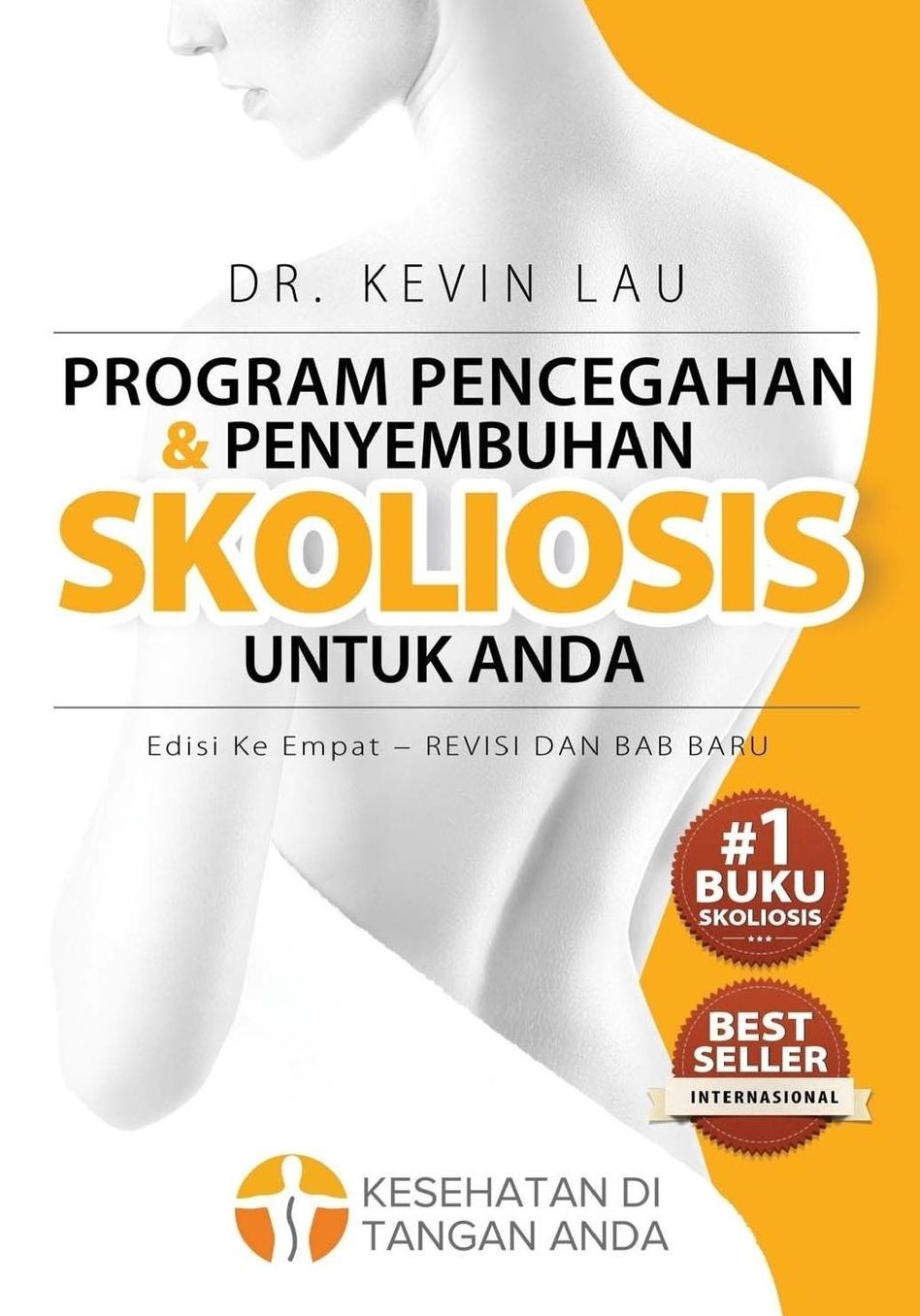 Program Pencegahan dan Penyembuhan Skoliosis untuk Anda (Edisi Ke Empat): Program dan Buku Fundamental untuk Tulang Punggung yang Lebih Kuat dan Lurus.