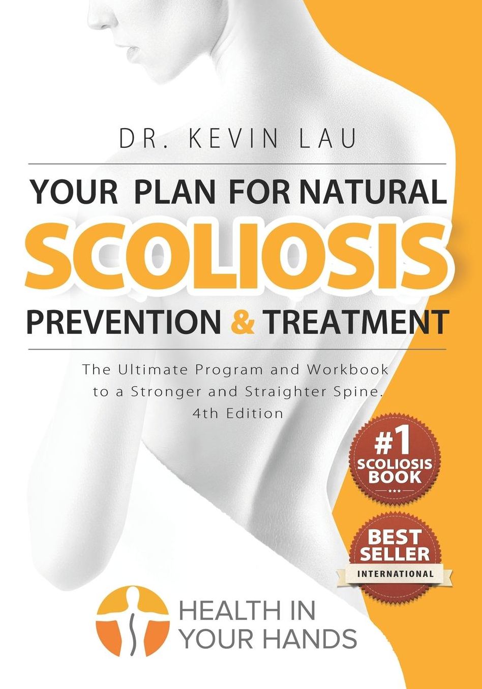 Your Plan for Natural Scoliosis Prevention and Treatment (4th Edition): The Ultimate Program and Workbook to a Stronger and Straighter Spine.