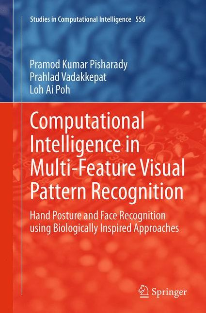 Computational Intelligence in Multi-Feature Visual Pattern Recognition: Hand Posture and Face Recognition using Biologically Inspired Approaches