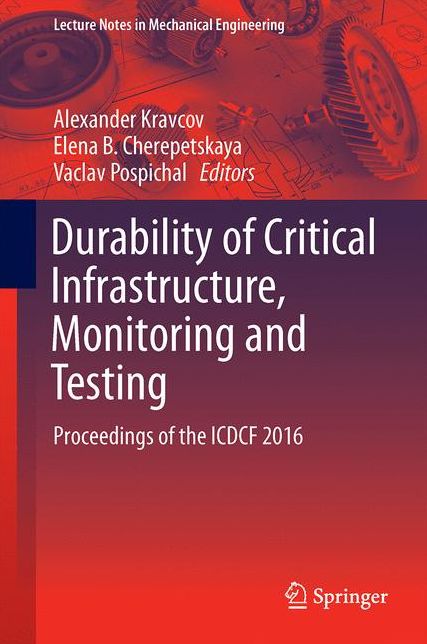Durability of Critical Infrastructure, Monitoring and Testing: Proceedings of the ICDCF 2016