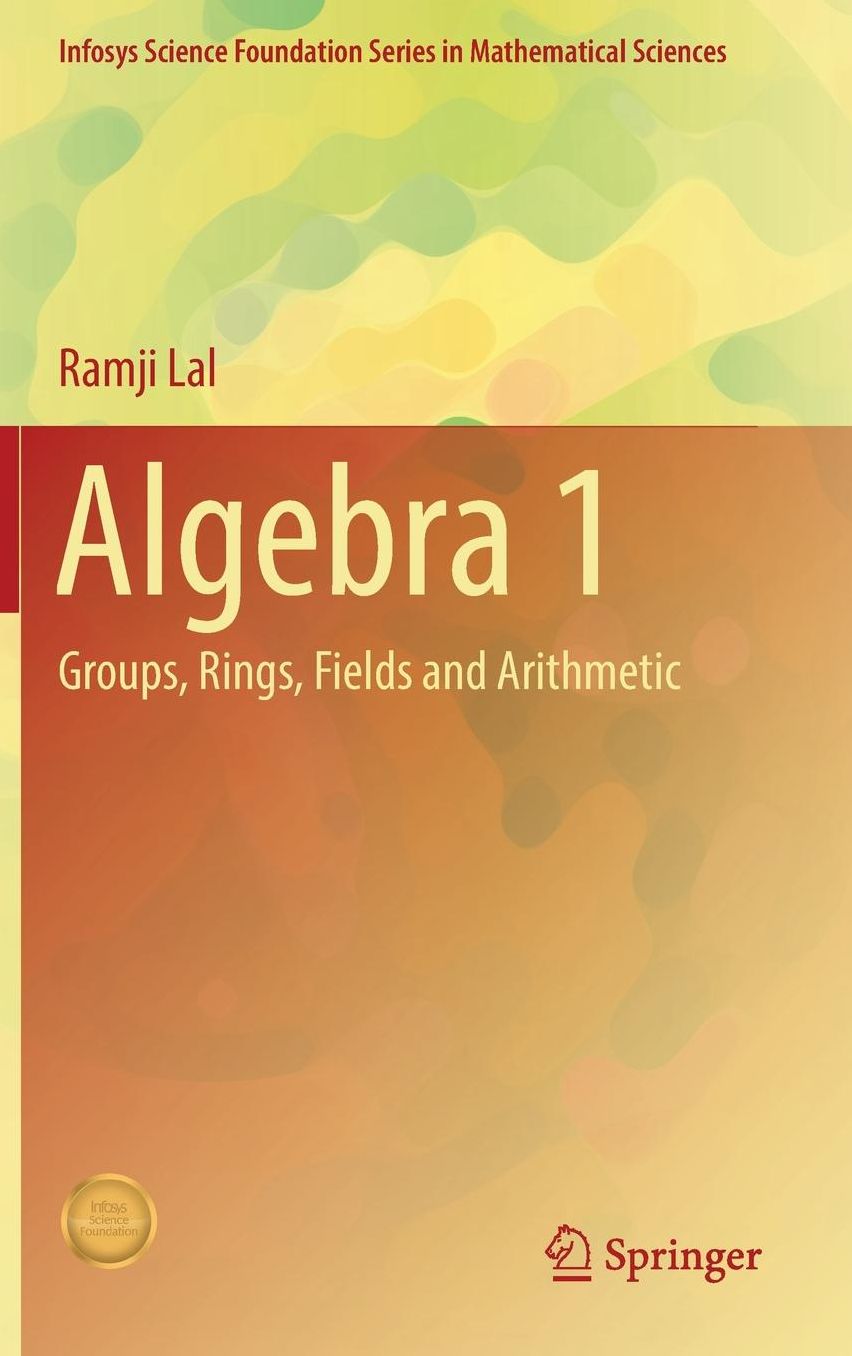 Algebra 1: Groups, Rings, Fields and Arithmetic