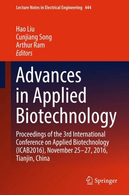 Advances in Applied Biotechnology: Proceedings of the 3rd International Conference on Applied Biotechnology (ICAB2016), November 25-27, 2016, Tianjin, China