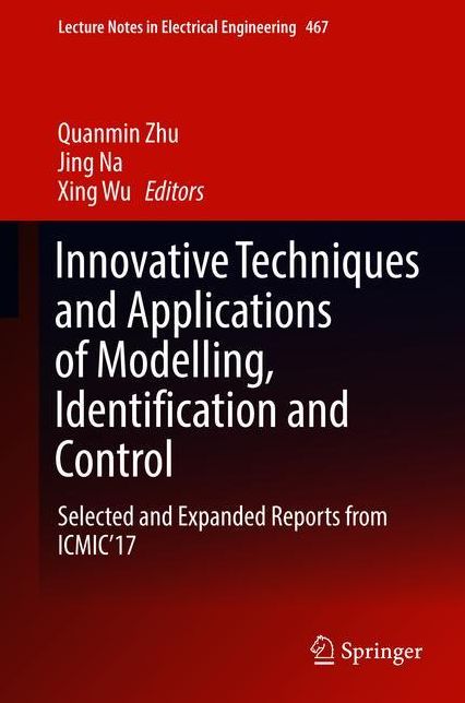 Innovative Techniques and Applications of Modelling, Identification and Control: Selected and Expanded Reports from ICMIC'17