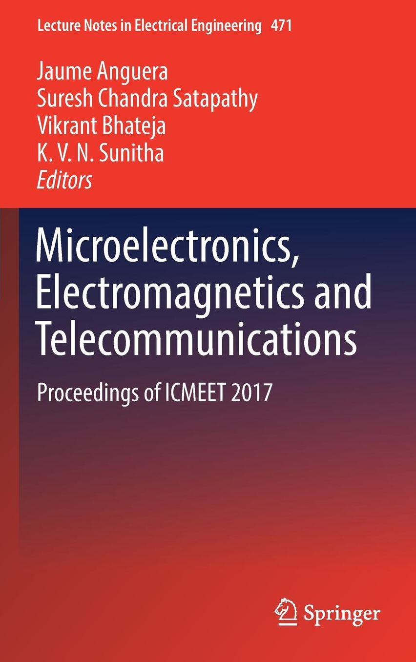 Microelectronics, Electromagnetics and Telecommunications: Proceedings of ICMEET 2017