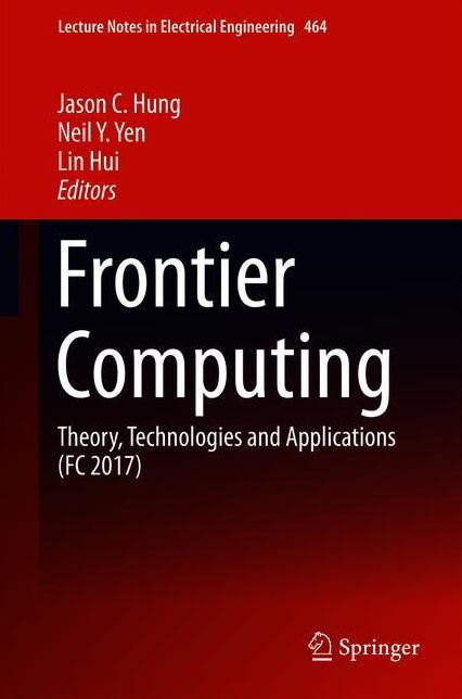 Frontier Computing: Theory, Technologies and Applications (FC 2017)
