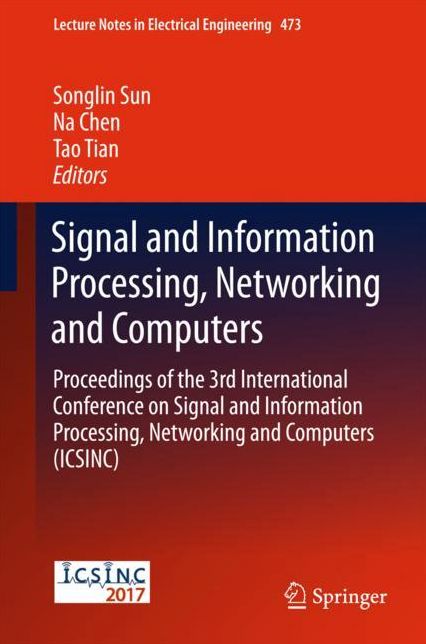 Signal and Information Processing, Networking and Computers: Proceedings of the 3rd International Conference on Signal and Information Processing, Networking and Computers (ICSINC)