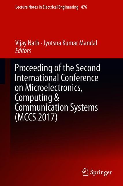 Proceeding of the Second International Conference on Microelectronics, Computing #x00026; Communication Systems (MCCS 2017)