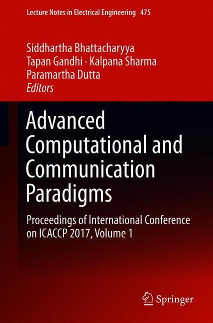 Advanced Computational and Communication Paradigms: Proceedings of International Conference on ICACCP 2017, Volume 1