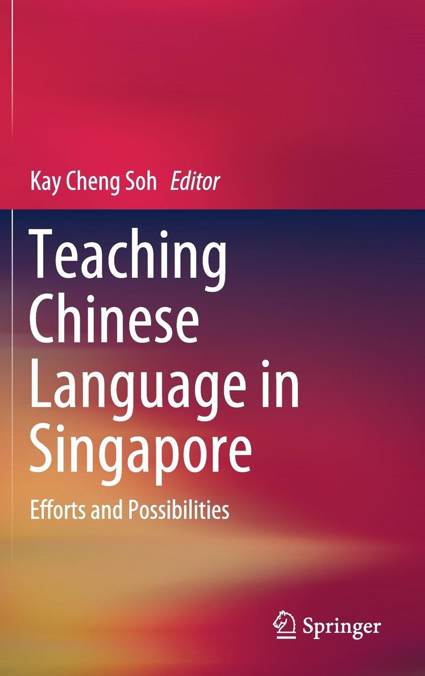 Teaching Chinese Language in Singapore: Efforts and Possibilities