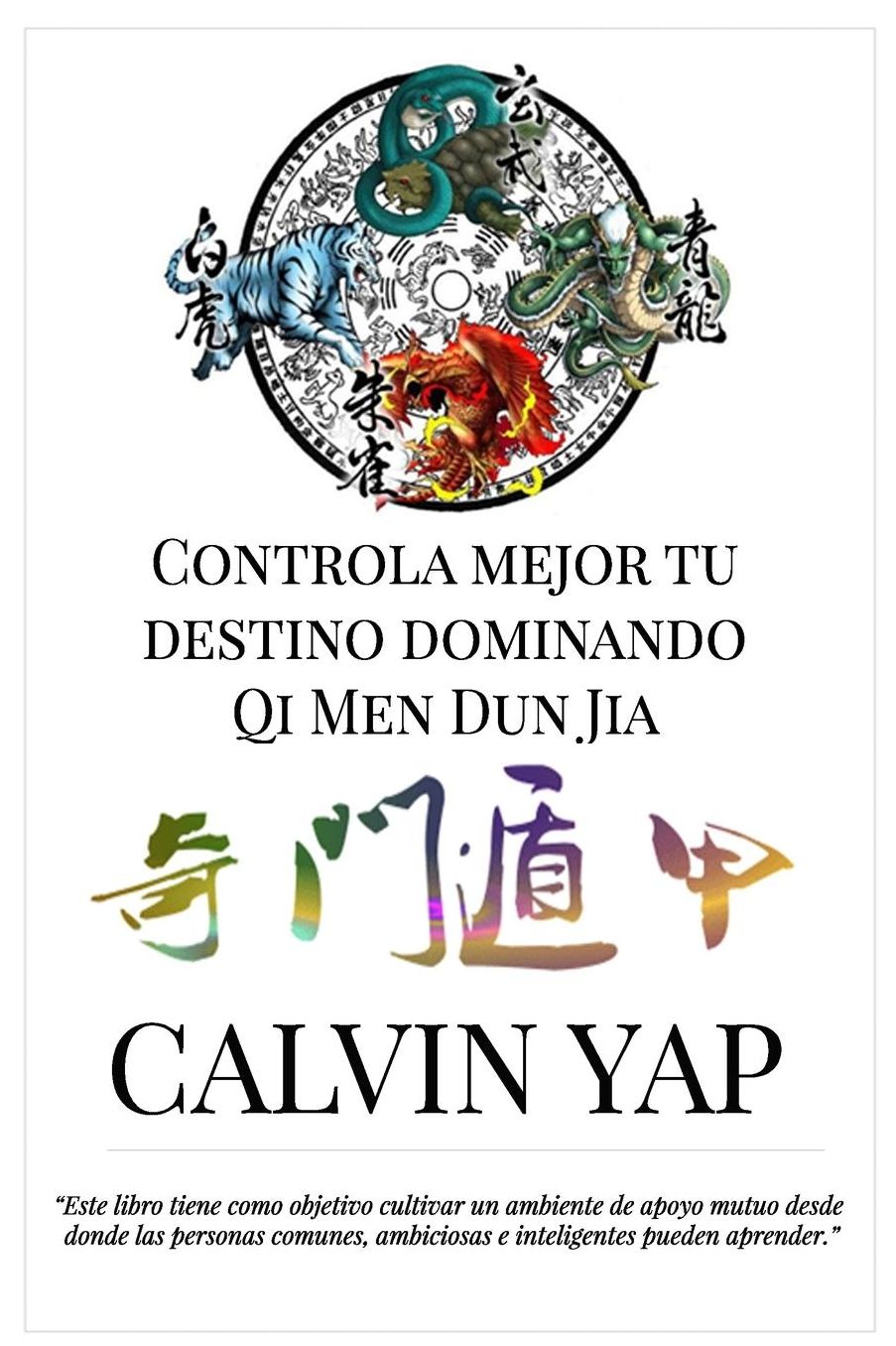 Controla Mejor Tu Destino Dominando Qi Men Dun Jia: Qi Men Dun Jia