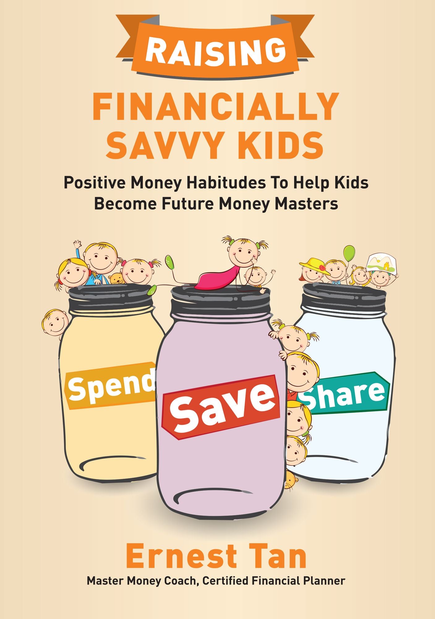 Raising Financially Savvy Kids: Positive Money Habitudes To Help Kids Become Future Money Masters