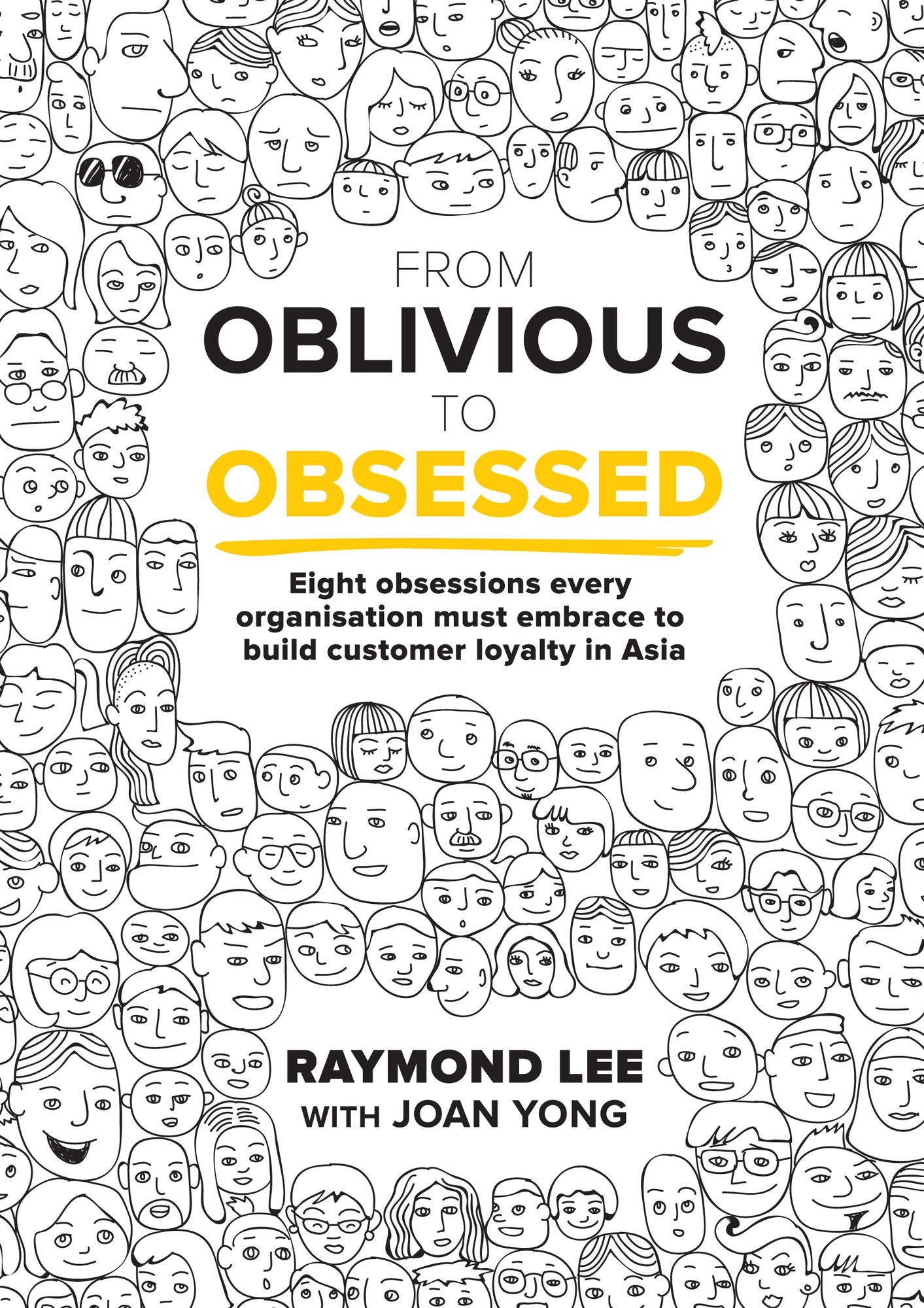 From Oblivious to Obsessed: Eight Obsessions Every Organisation Must Embrace to Build Customer Royalty in Asia