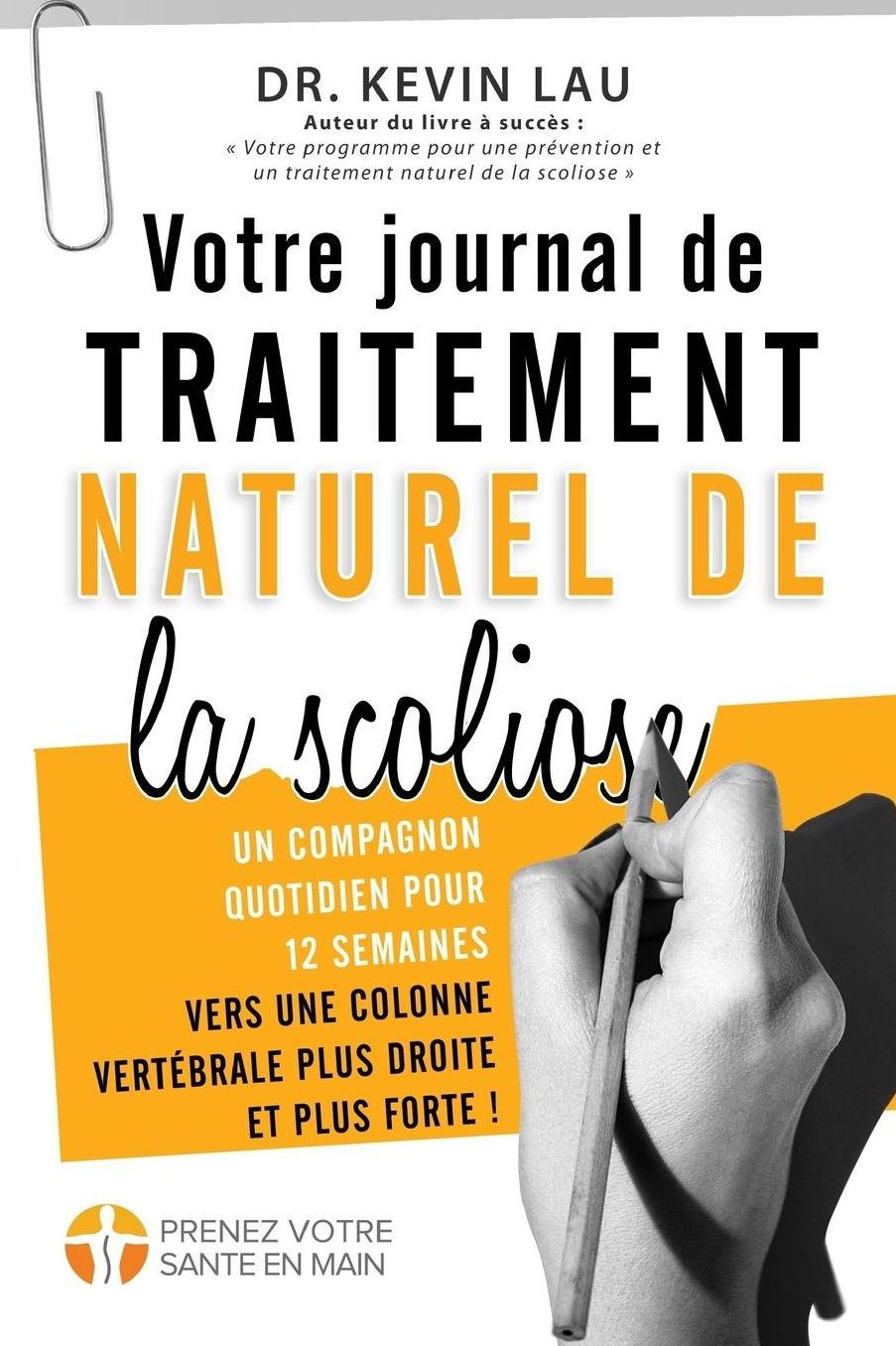 Votre journal de traitement naturel de la scoliose (2e édition): Un compagnon quotidien pour 12 semaines vers une colonne vertébrale plus droite et plus forte !